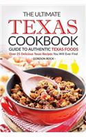 The Ultimate Texas Cookbook - Guide to Authentic Texas Foods: Over 25 Delicious Texas Recipes You Will Ever Find