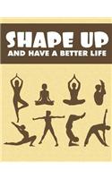 Shape Up and Have a Better Life