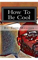 How to be Cool