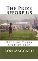 The Prize Before Us: Getting There Step By Step(English)
