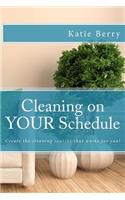 Cleaning on Your Schedule: Discover the cleaning routine that works for you!