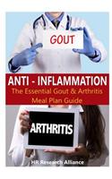 Anti Inflammation - The Essential Gout & Arthritis Meal Plan Guide