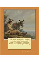 Fifty years a hunter and trapper; experiences and observations of E. N. Woodcock, the noted hunter and trapper ( (Illustrated)