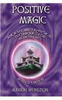 Positive Magic: Ancient Metaphysical Techniques for Modern Lives