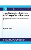 Transforming Technologies to Manage Our Information