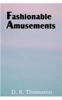 Fashionable Amusements