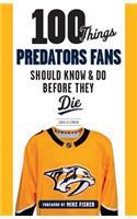 100 Things Predators Fans Should Know & Do Before They Die