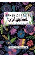 Administrative Assistant To Do List Notebook: Undated to do & dot grid matrix for daily goal setting for busy professions. Perfect Gift for administration and office assistant etc. (Modern Flora