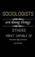 Sociologists Are Doing Things Others Are Not Capable Of Journal: Jobs Notebook / Perfect Office Job Utility - Gift Notebook- Gift Present Idea- 6x9 inches - 110 blank numbered pages -