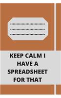 Keep Calm I Have A Spreadsheet For That