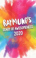 Raymund's Diary of Awesomeness 2020: Unique Personalised Full Year Dated Diary Gift For A Boy Called Raymund - Perfect for Boys & Men - A Great Journal For Home, School College Or Work.