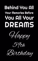 Behind You All Your Memories Before You All Your Dreams Happy 60th Birthday