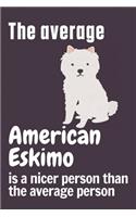 The average American Eskimo is a nicer person than the average person: For American Eskimo Dog Fans