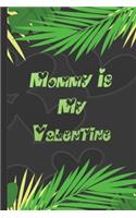 Mommy Is My Valentine