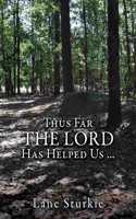Thus Far The Lord Has Helped Us ...