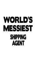 World's Messiest Shipping Agent