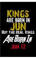 Kings Are Born In Jun Real Kings Are Born In Jun 12 Notebook Birthday Funny Gift