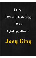 Sorry I wasn't listening, I was thinking about Joey King