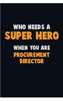 Who Need A SUPER HERO, When You Are Procurement Director