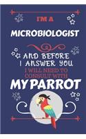 I'm A Microbiologist And Before I Answer You I Will Need To Consult With My Parrot