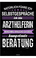 Natürlich führe ich Selbstgespräche ich bin Arzthelferin manchmal brauche ich eben kompetente Beratung Notizbuch