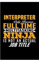 Interpreter only because full time multitasking ninja is not an actual job title
