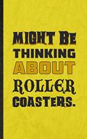 Might Be Thinking About Roller Coasters