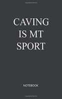Caving Is My Sport Notebook