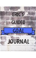 Eric's 2020 Goal Book: 2020 New Year Planner Guided Goal Journal Gift for Eric / Notebook / Diary / Unique Greeting Card Alternative