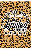 I'm Not Weird I'm Limited Edition