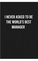 I never asked to be the World's Best Manager