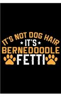 It's Not Dog Hair It's Bernedoodle Fetti