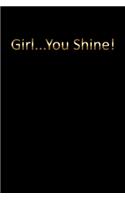 Girl...You Shine! Blank unruled journal notebook to write in for women