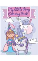 My Little Pony Coloring Book: This Activity Book Will Be Interesting For Boys, Girls, Toddlers, Preschoolers, Kids 3-8, 6-8, 8-12 ages.