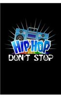 Hip Hop Don't Stop: A Journal, Notepad, or Diary to write down your thoughts. - 120 Page - 6x9 - College Ruled Journal - Writing Book, Personal Writing Space, Doodle, N