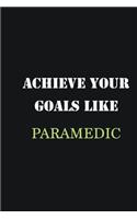 Achieve Your Goals Like Paramedic: Writing careers journals and notebook. A way towards enhancement