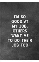 I'm So Good At My Job, Others Want Me To Do Their Job Too