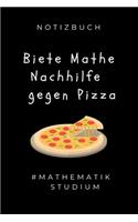 Notizbuch Biete Mathe Nachhilfe Gegen Pizza #mathematik Studium: A5 Geschenkbuch KALENDER zum Mathematik Studium - Notizbuch für Mathematiker - witziger Spruch zum Abitur - Studienbeginn - Erstes Semester Mathe