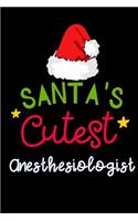 santa' cutest Anesthesiologist: Lined Notebook / Diary / Journal To Write In 6"x9" for Christmas holiday gift for Women, Men and kids who love santa Elf