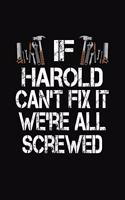 If Harold Can't Fix We're All Screwed: Personalized Journal Notebook - Handyman Gift