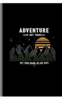 Adventure is out there but then again, so are bugs