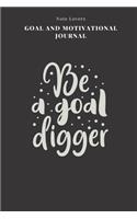 Be A Goal Digger - Goal and Motivational Journal