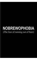 Nobrewophobia (The fear of running out of beer): Nobrewophobia (The fear of running out of beer) Journal/Notebook Blank Lined Ruled 6x9 100 Pages