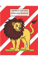 Half Blank Half Lined Composition Notebook: White Line on Red, Leader Lion, Half Unruled paper Journal, Writing Painting Doodling Drawing,8.5x11",100 Pages, For Kids, Teens.