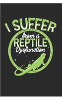 I suffer from a reptile dysfunction