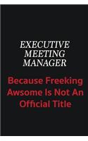 Executive Meeting Manager because freeking awsome is not an official title: Writing careers journals and notebook. A way towards enhancement