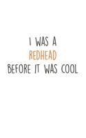 I was a Redhead befort it was cool