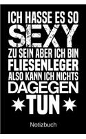 Ich hasse es so sexy zu sein aber ich bin Fliesenleger also kann ich nichts dagegen tun