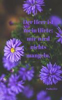 Der Herr ist mein Hirte; mir wird nichts mangeln. Psalm 23,1: Christliches Notizbuch - Blüten-Motiv - Liniert - Insgesamt - 135 Seiten - Maße ca. DIN A5