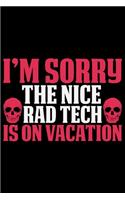 I'm Sorry The Nice Rad Tech Is On Vacation